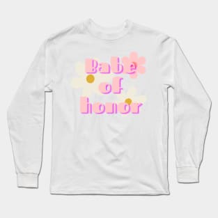Babe of honor maid of honor fun colorful groovy Long Sleeve T-Shirt